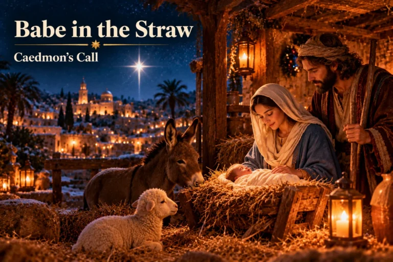 Babe in the Straw – Caedmon’s Call portrays the nativity scene with Mary, Joseph, baby Jesus, and animals.
