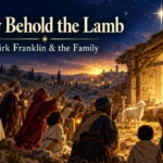 Now Behold the Lamb